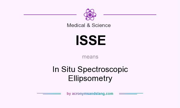 What does ISSE mean? It stands for In Situ Spectroscopic Ellipsometry
