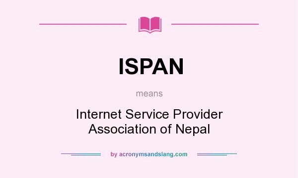 What does ISPAN mean? It stands for Internet Service Provider Association of Nepal