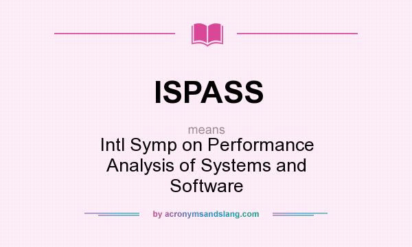 What does ISPASS mean? It stands for Intl Symp on Performance Analysis of Systems and Software