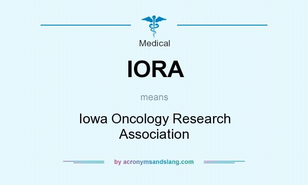 What does IORA mean? It stands for Iowa Oncology Research Association