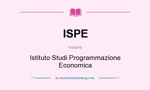 What does ISPE mean? It stands for Istituto Studi Programmazione Economica