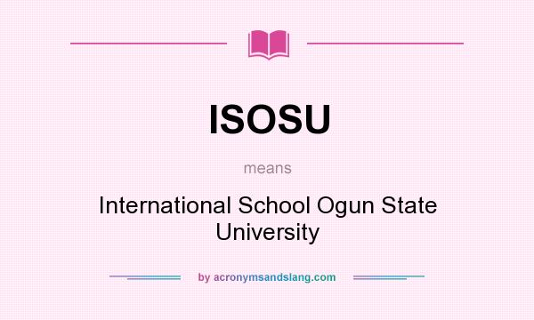 What does ISOSU mean? It stands for International School Ogun State University