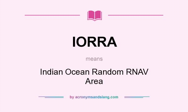 What does IORRA mean? It stands for Indian Ocean Random RNAV Area