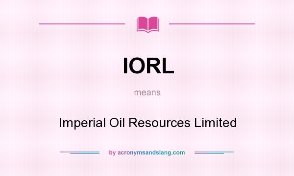 What does IORL mean? It stands for Imperial Oil Resources Limited