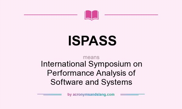 What does ISPASS mean? It stands for International Symposium on Performance Analysis of Software and Systems