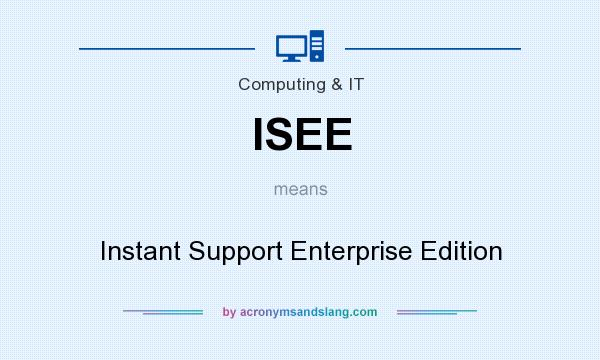 What does ISEE mean? It stands for Instant Support Enterprise Edition