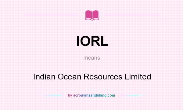 What does IORL mean? It stands for Indian Ocean Resources Limited