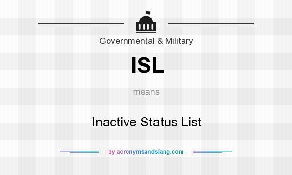 What does ISL mean? It stands for Inactive Status List