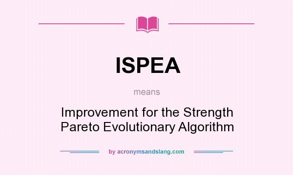 What does ISPEA mean? It stands for Improvement for the Strength Pareto Evolutionary Algorithm