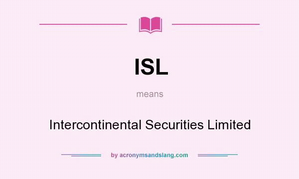 What does ISL mean? It stands for Intercontinental Securities Limited