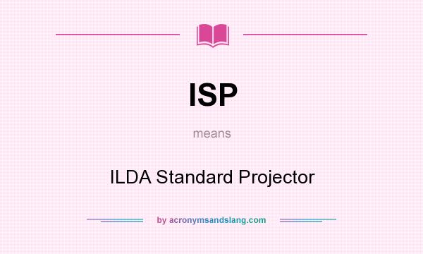What does ISP mean? It stands for ILDA Standard Projector