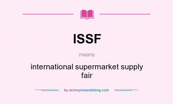 What does ISSF mean? It stands for international supermarket supply fair