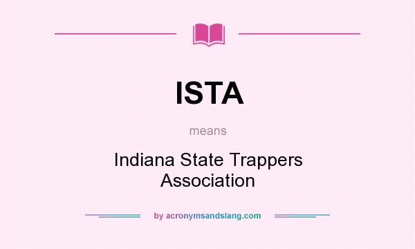 What does ISTA mean? It stands for Indiana State Trappers Association