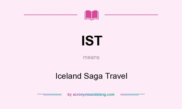 What does IST mean? It stands for Iceland Saga Travel