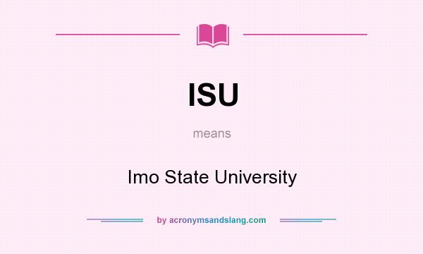 What does ISU mean? It stands for Imo State University