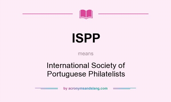 What does ISPP mean? It stands for International Society of Portuguese Philatelists