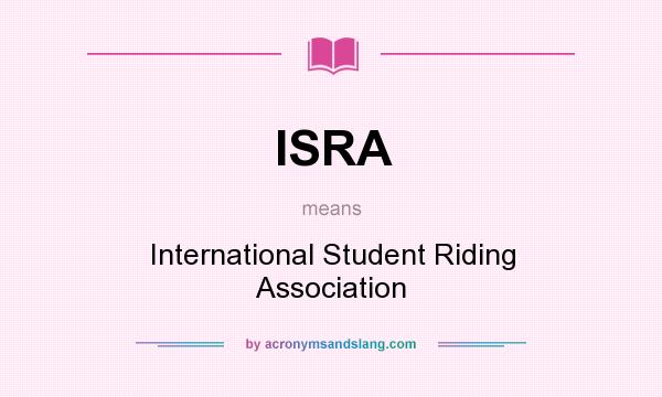 What does ISRA mean? It stands for International Student Riding Association