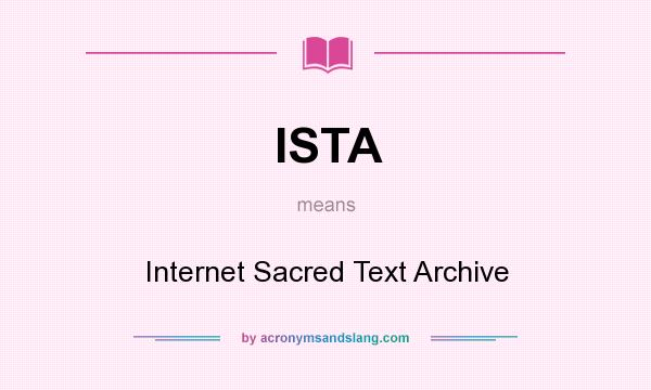 What does ISTA mean? It stands for Internet Sacred Text Archive