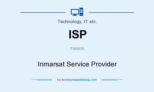 What does ISP mean? It stands for Inmarsat Service Provider