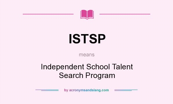 What does ISTSP mean? It stands for Independent School Talent Search Program