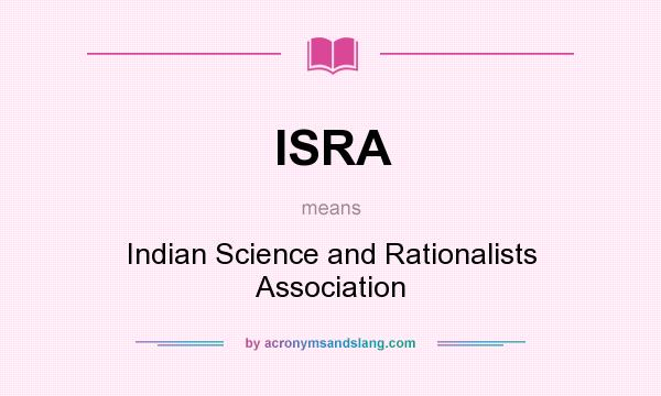 What does ISRA mean? It stands for Indian Science and Rationalists Association