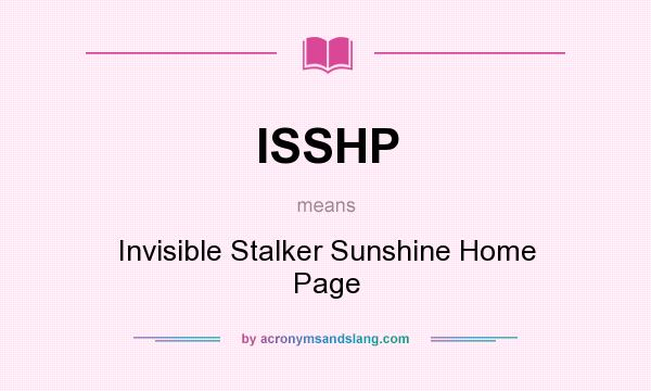 What does ISSHP mean? It stands for Invisible Stalker Sunshine Home Page