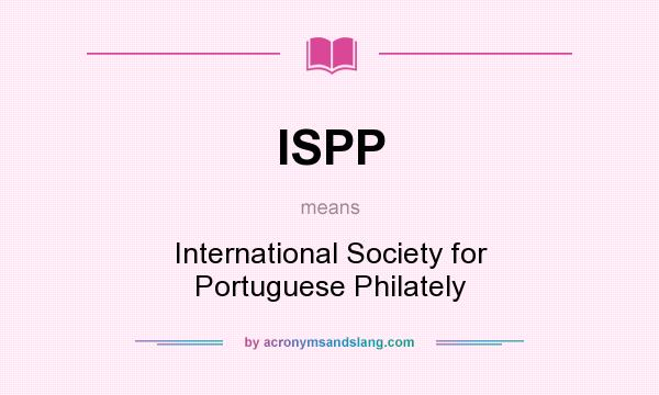 What does ISPP mean? It stands for International Society for Portuguese Philately