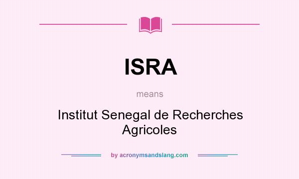 What does ISRA mean? It stands for Institut Senegal de Recherches Agricoles