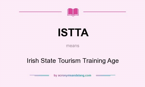 What does ISTTA mean? It stands for Irish State Tourism Training Age