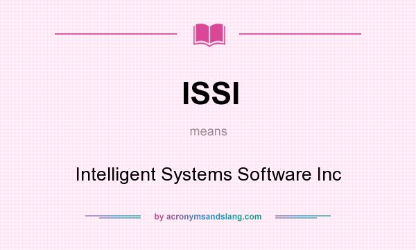 What does ISSI mean? It stands for Intelligent Systems Software Inc