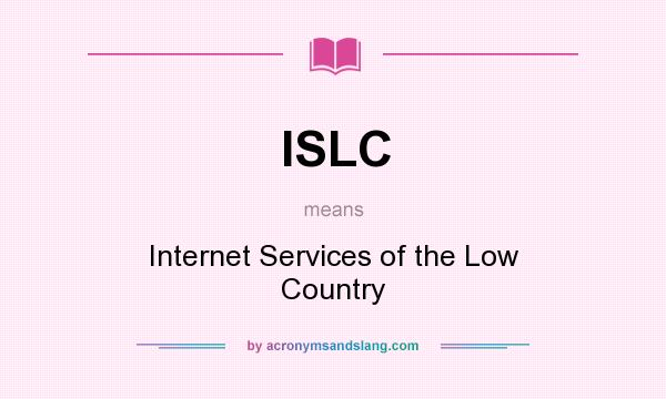 What does ISLC mean? It stands for Internet Services of the Low Country