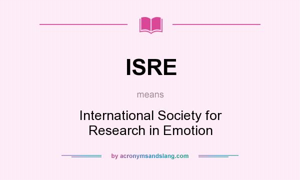 What does ISRE mean? It stands for International Society for Research in Emotion