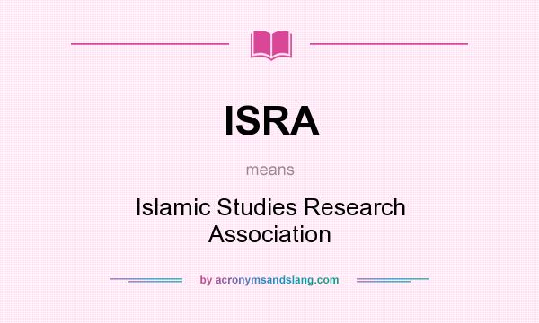 What does ISRA mean? It stands for Islamic Studies Research Association