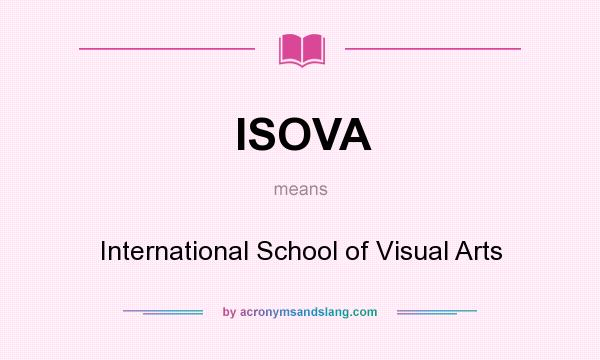 What does ISOVA mean? It stands for International School of Visual Arts