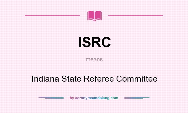 What does ISRC mean? It stands for Indiana State Referee Committee