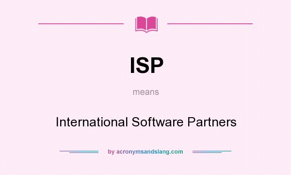 What does ISP mean? It stands for International Software Partners