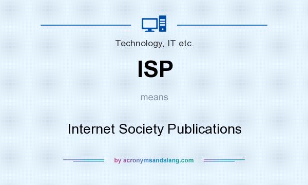 What does ISP mean? It stands for Internet Society Publications
