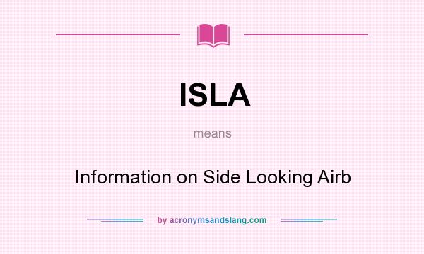 What does ISLA mean? It stands for Information on Side Looking Airb