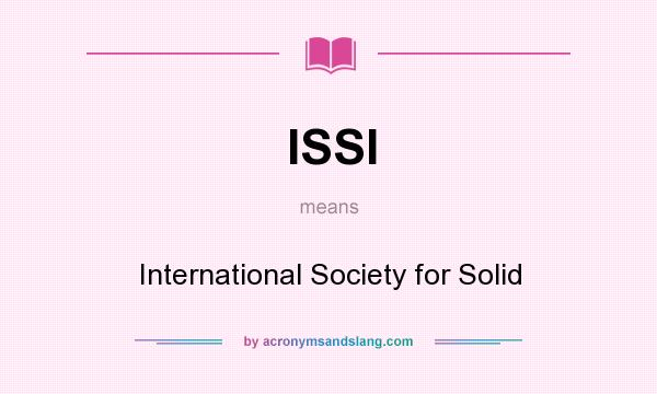 What does ISSI mean? It stands for International Society for Solid