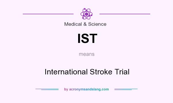 What does IST mean? It stands for International Stroke Trial