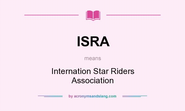 What does ISRA mean? It stands for Internation Star Riders Association