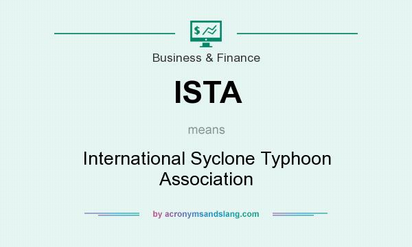 What does ISTA mean? It stands for International Syclone Typhoon Association