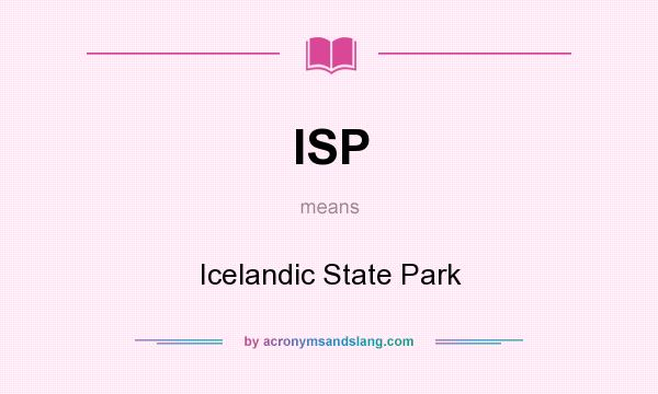 What does ISP mean? It stands for Icelandic State Park