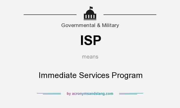 What does ISP mean? It stands for Immediate Services Program