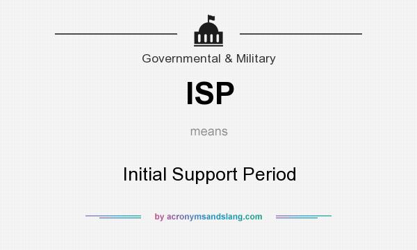 What does ISP mean? It stands for Initial Support Period
