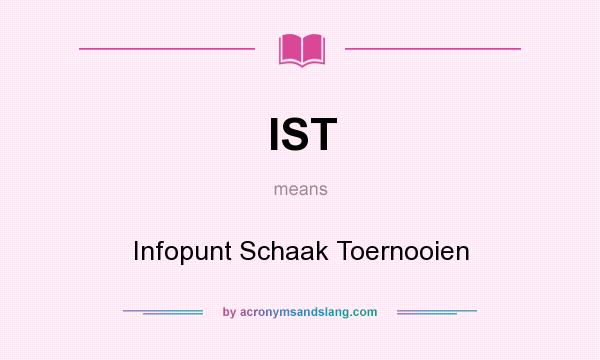 What does IST mean? It stands for Infopunt Schaak Toernooien