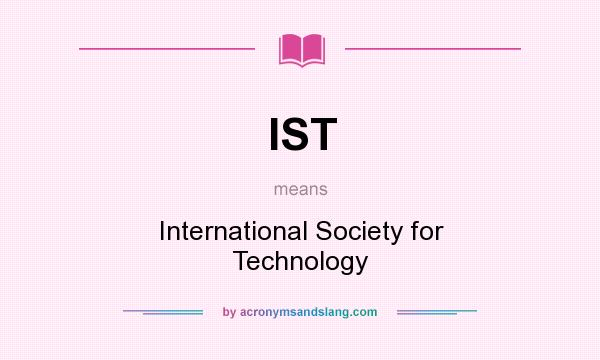 What does IST mean? It stands for International Society for Technology
