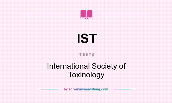 What does IST mean? It stands for International Society of Toxinology