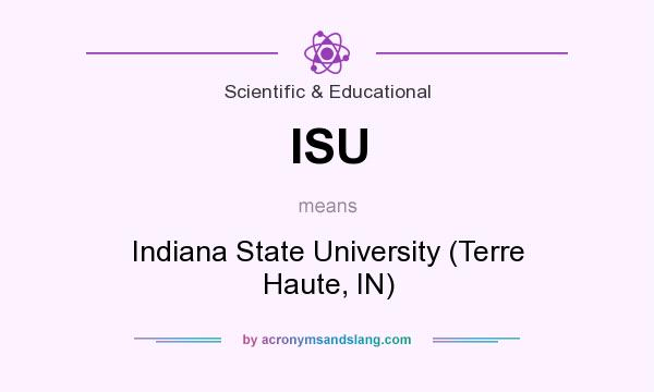 What does ISU mean? It stands for Indiana State University (Terre Haute, IN)