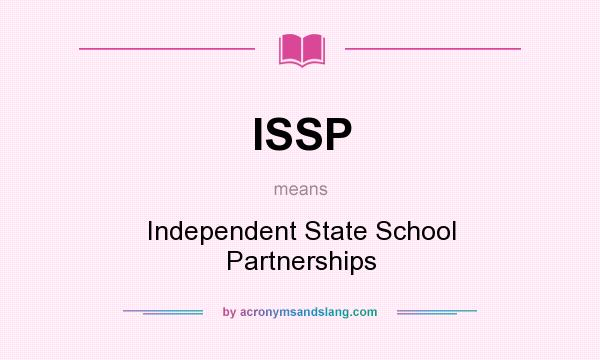 What does ISSP mean? It stands for Independent State School Partnerships